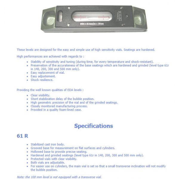 EDA 61R-0.05-500 Precision Engineers Level Dimensions : 500 x 52 x 40mm Accuracy Inch : .0005"/10" Accuracy metric : .05mm/m Angular : 10seconds , 59/0020